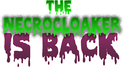 The Necrocloaker is back